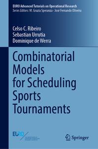 Combinatorial Models For Scheduling Sports Tournaments di Celso C. Ribeiro, Sebastian Urrutia, Dominique de Werra edito da Springer International Publishing AG