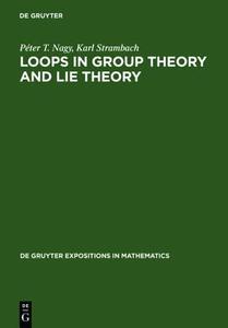 Loops in Group Theory and Lie Theory di P. Ter T. Nagy, Karl Strambach, Peter T. Nagy edito da Walter de Gruyter