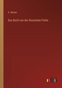 Das Buch von der Deutschen Flotte di K. Werner edito da Outlook Verlag