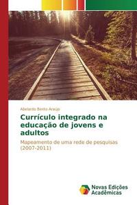 Currículo integrado na educação de jovens e adultos di Abelardo Bento Araújo edito da Novas Edições Acadêmicas