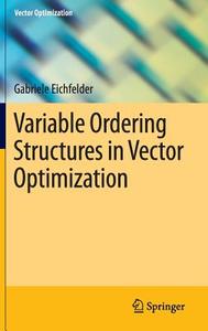 Variable Ordering Structures in Vector Optimization di Gabriele Eichfelder edito da Springer Berlin Heidelberg