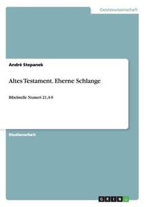 Altes Testament. Eherne Schlange di André Stepanek edito da GRIN Publishing