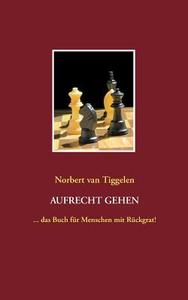 Aufrecht gehen di Norbert van Tiggelen edito da Books on Demand