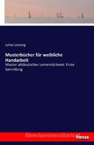Musterbücher für weibliche Handarbeit di Julius Lessing edito da hansebooks