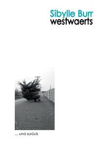 Westwaerts ... und zurück di Sibylle Burr edito da Books on Demand