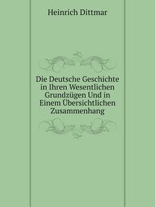 Die Deutsche Geschichte In Ihren Wesentlichen Grundzugen Und In Einem Ubersichtlichen Zusammenhang di Heinrich Dittmar edito da Book On Demand Ltd.