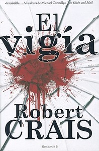 El Vigia = The Watchman di Robert Crais edito da Ediciones B