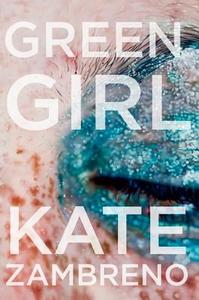 Green Girl di Kate Zambreno edito da HarperCollins Publishers Inc