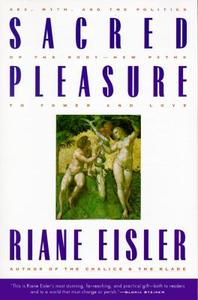 Sacred Pleasure: Sex, Myth, and the Politics of the Body--New Paths to Power and Love di Riane Eisler edito da HARPER ONE