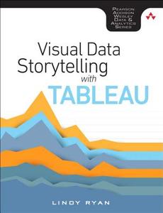 Information Visualization in Tableau di Lindy Ryan edito da Addison Wesley