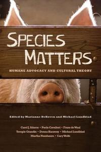 Species Matter - Humane Advocacy and Cultural Theory di Marianne Dekoven edito da Columbia University Press