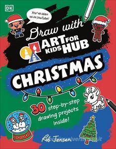 Draw With Art For Kids Hub Christmas di Art For Kids Hub, Rob Jensen edito da Dorling Kindersley Ltd