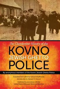 The Clandestine History of the Kovno Jewish Ghetto Police di Anonymous Members of the Kovno Jewish Gh edito da INDIANA UNIV PR