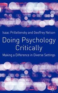 Doing Psychology Critically: Making a Difference in Diverse Settings di Isaac Prilleltensky, Geoffrey Nelson edito da SPRINGER NATURE