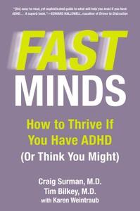 Fast Minds: How to Thrive If You Have ADHD (or Think You Might) di Craig Surman, Tim Bilkey edito da Berkley Publishing Group