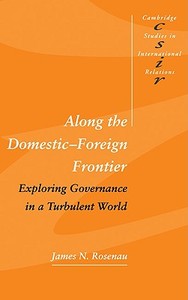 Along the Domestic-Foreign Frontier di James N. Rosenau, Rosenau James N. edito da Cambridge University Press