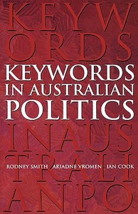 Keywords in Australian Politics di Rodney Smith, Ian Cook, Ariadne Vromen edito da Cambridge University Press