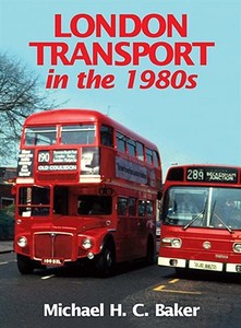 London Transport In The 1980s di Michael H. C. Baker edito da Ian Allan Publishing