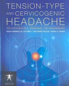 Tension-Type And Cervicogenic Headache: Pathophysiology, Diagnosis, And  Management di Dr. Cesar Fernandez-de-las-Penas, Lars Arendt-Nielsen, Robert D. Gerwin edito da Jones and Bartlett Publishers, Inc