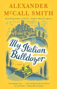 My Italian Bulldozer: A Paul Stuart Novel (1) di Alexander Mccall Smith edito da ANCHOR