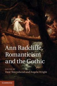 Ann Radcliffe, Romanticism and the Gothic edito da Cambridge University Press
