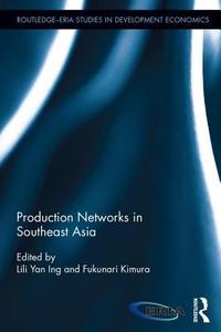 Production Networks in Southeast Asia edito da Taylor & Francis Ltd