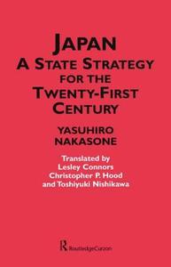 Japan - A State Strategy for the Twenty-First Century di Yasuhiro Nakasone edito da Taylor & Francis Ltd