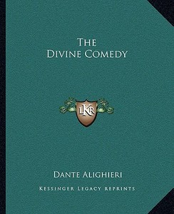The Divine Comedy di Dante Alighieri edito da Kessinger Publishing