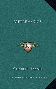 Metaphysics di Charles Haanel edito da Kessinger Publishing