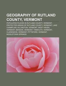 Geography Of Rutland County, Vermont: Po di Source Wikipedia edito da Books LLC, Wiki Series