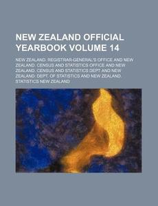 New Zealand Official Yearbook Volume 14 di New Zealand Office edito da Rarebooksclub.com