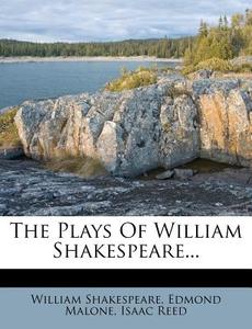 The Plays of William Shakespeare... di William Shakespeare, Edmond Malone, Isaac Reed edito da Nabu Press