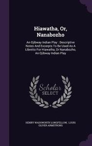 Hiawatha, Or, Nanabozho di Henry Wadsworth Longfellow edito da Palala Press
