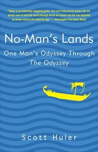 No-Man's Lands: One Man's Odyssey Through the Odyssey di Scott Huler edito da THREE RIVERS PR