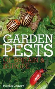 Garden Pests of Britain and Europe di Michael Chinery edito da Bloomsbury Publishing PLC