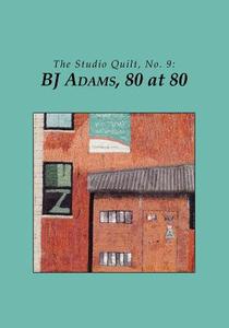 The Studio Quilt, No. 9: BJ Adams, 80 at 80 di Sandra Sider edito da Createspace