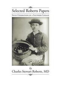 Selected Roberts Papers di Charles Stewart Roberts MD edito da iUniverse