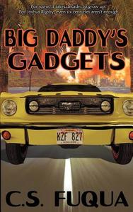 Big Daddy's Gadgets di C S Fuqua edito da Mundania Press Llc