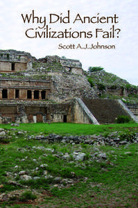 Why Did Ancient Civilizations Fail? di Scott A. J. Johnson edito da Left Coast Press Inc