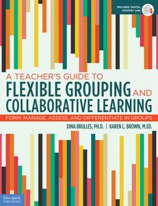 Brulles, D: A Teacher's Guide to Flexible Grouping and Colla di Dina Brulles, Karen L. Brown edito da Free Spirit Publishing Inc.,U.S.