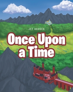 Once Upon a Time di Jet Haugen edito da Covenant Books