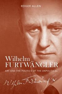 Wilhelm Furtwängler di Roger Allen edito da Boydell & Brewer Ltd.