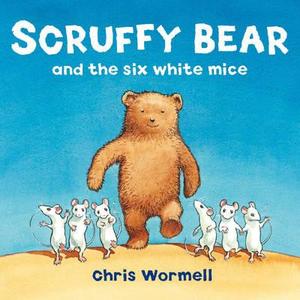 Scruffy Bear And The Six White Mice di Christopher Wormell edito da Random House Children's Publishers Uk