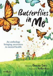 Butterflies in Me: An Anthology Bringing Awareness to Mental Health di DENISHA SEALS edito da BOYS TOWN PR