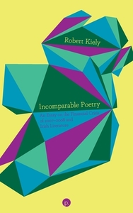 Incomparable Poetry: An Essay on the Financial Crisis of 2007-2008 and Irish Literature di Robert Kiely edito da PUNCTUM BOOKS