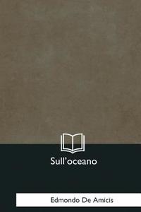 Sull'oceano di Edmondo De Amicis edito da Createspace Independent Publishing Platform