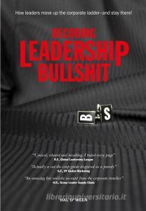Decoding Leadership Bullshit di Hal O'Ween edito da Page Verlag