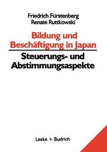 Bildung und Beschäftigung in Japan - Steuerungs- und Abstimmungsaspekte di Friedrich Fürstenberg, Renate Ruttkowski edito da VS Verlag für Sozialwissenschaften