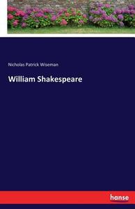 William Shakespeare di Nicholas Patrick Wiseman edito da hansebooks