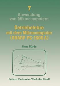 Getriebelehre mit dem Mikrocomputer (SHARP PC-1500A) di Bürde Hans edito da Vieweg+Teubner Verlag